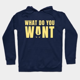 What do you want? Hoodie